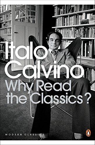 Why Read the Classics? (Penguin Modern Classics)